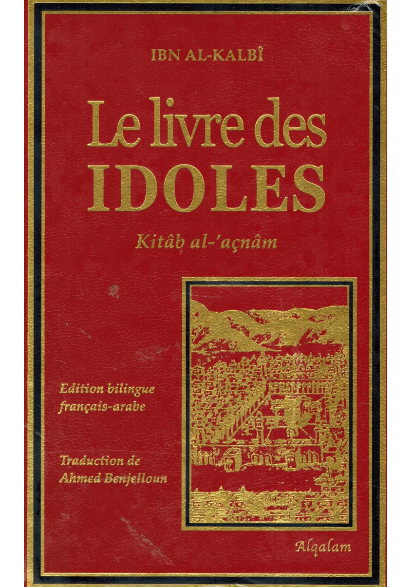 Le livre des IDOLES - Kitâb Al-'açnâm