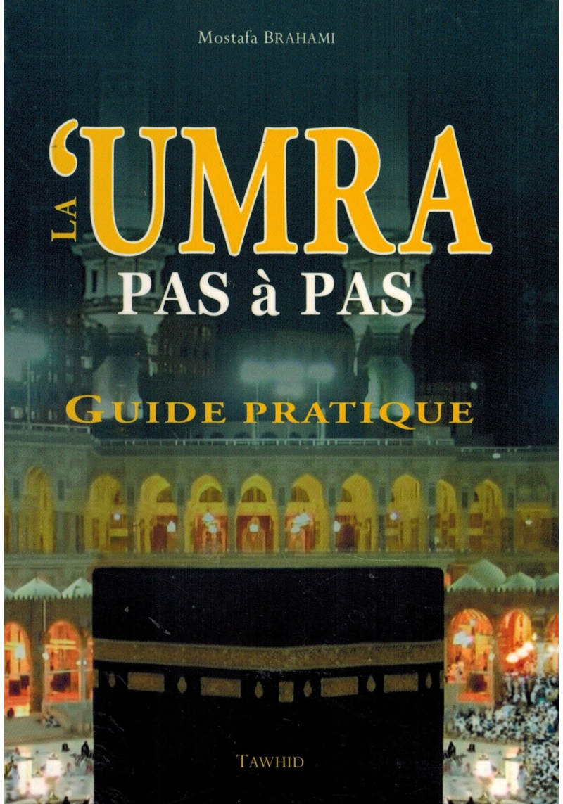 La Umra pas à pas - Guide pratique - Musapha Brahami - Tawhid