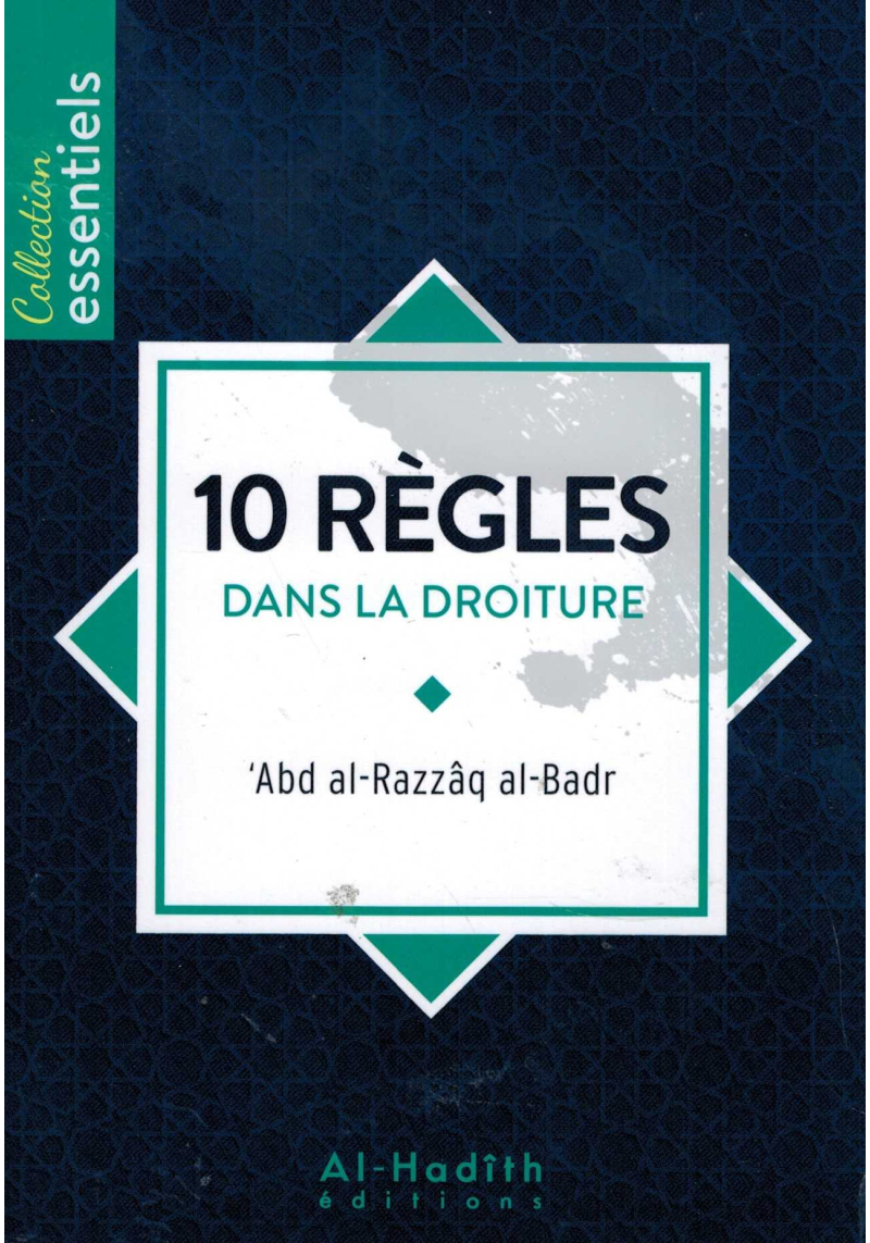10 Règles dans la Droiture - Al-Badr - Al-Hadith
