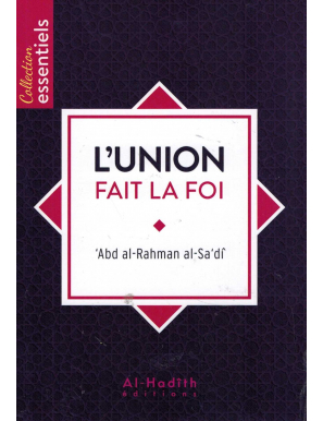 L'Union fait la Foi - Abd Ar-Rahmân As-Sa'dî - Al-Hadith