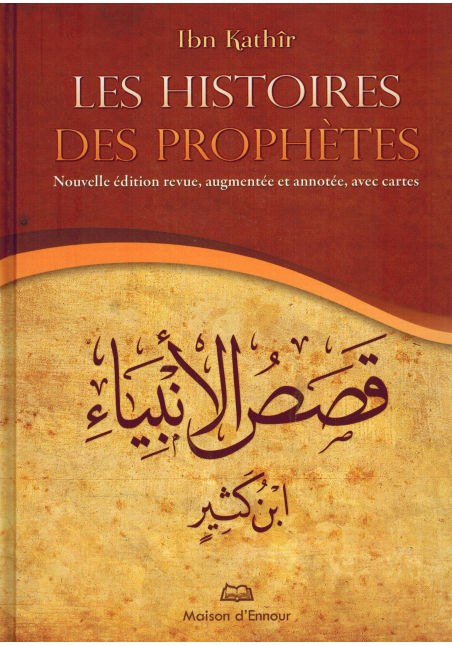 Les Histoires des Prophètes - Ibn Kathir - Maison d'Ennour