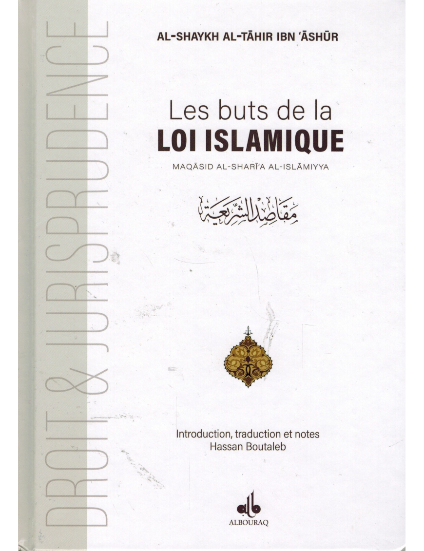 Les buts de la loi Islamique - Ibn Ashûr Les buts de la loi Islamique - Ibn Ashûr