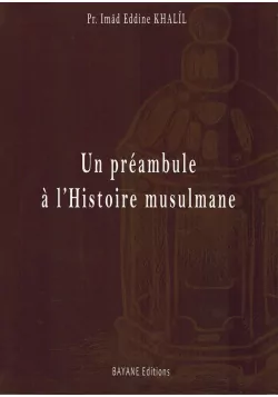 Un préambule à l'Histoire musulmane - Bayane Editions