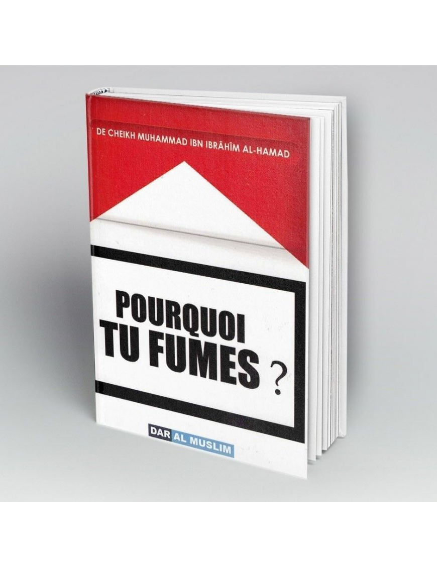 Pourquoi tu fumes ? - Muhammad Al-Hamad - Dar Al Muslim