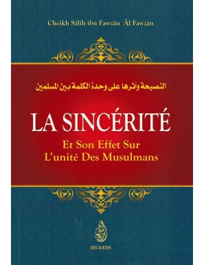 La Sincérité et son effet sur l'unité des Musulmans - Shaykh Al-Fawzân - Ibn Badis