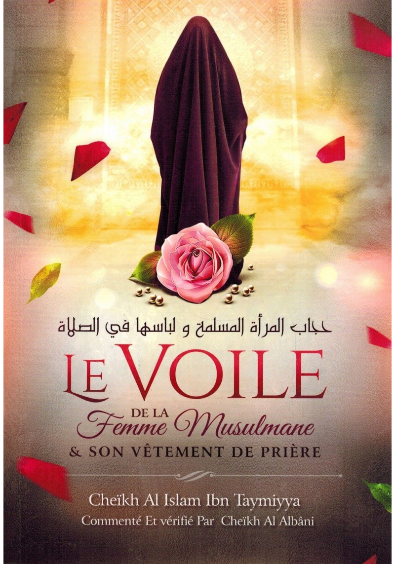 Le Voile de la Femme Musulmane et son vêtement de Prière - Ibn Taymiyya - Ibn Badis
