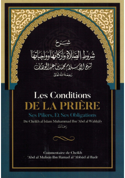 Les Conditions de la Prière ses Piliers, et ses Obligations - Muhammad Ibn Abd Al-Wahhâb - Ibn Badis