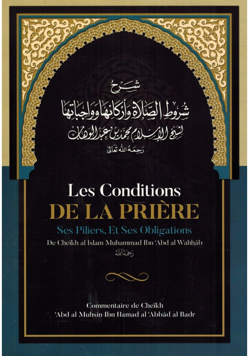 Les Conditions de la Prière ses Piliers, et ses Obligations - Muhammad Ibn Abd Al-Wahhâb - Ibn Badis