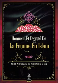Honneur et Dignité de la Femme en Islam - Shaykh 'Abd Ar-Razzâq Al Badr - Ibn Badis