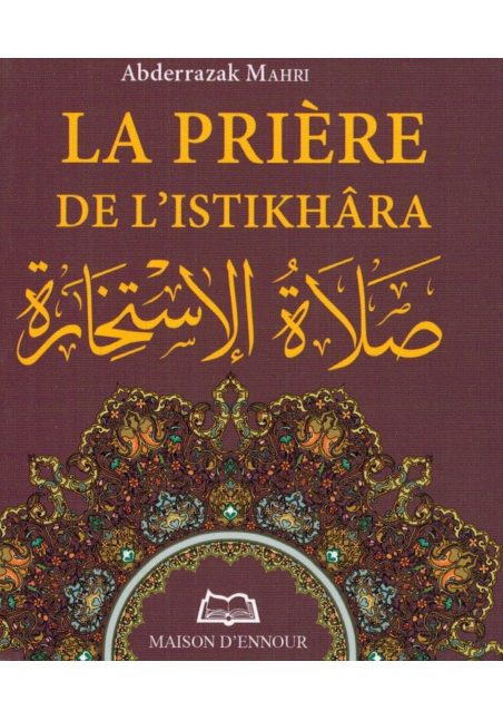 La Prière de l'Istikhâra (Consultation) - Abderrazak Mahri - Maison d'Ennour