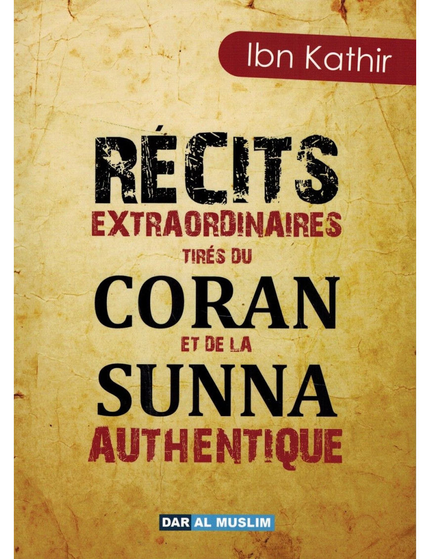 Récits extraordinaires tirés du Coran et de la Sunna Authentique - Dar Al Muslim