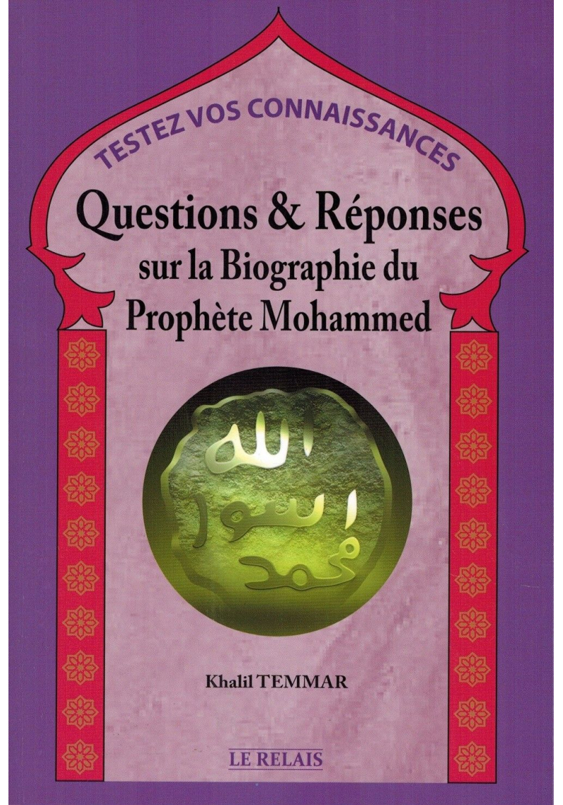 Questions et Réponses sur la Biographie du Prophète Mohammed - Khalil Temmar
