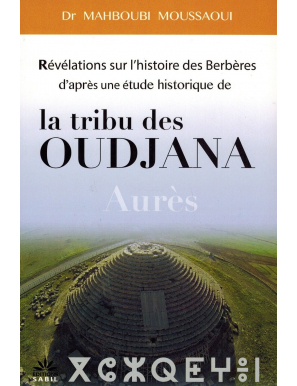 Révélations sur l'histoire des Berbères d'après une étude historique de la tribu des Oudjana Aurès - Editions Sabil