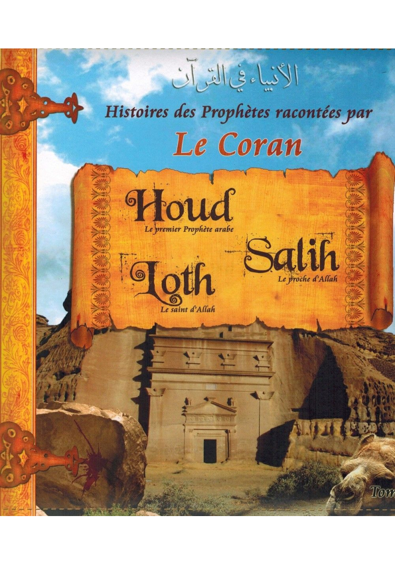 Histoires des Prophètes racontées par Le Coran : Houd - Salih - Loth - Tome 2