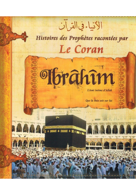 Histoires des Prophètes racontées par Le Coran : Ibrahîm - Tome 3