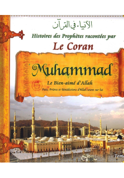 Histoires des Prophètes racontées par Le Coran : Muhammad - Tome 9