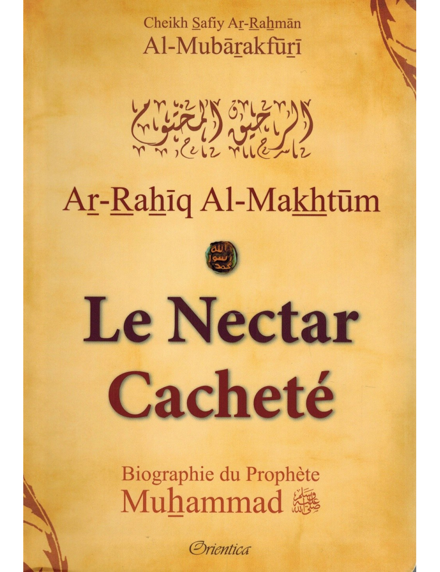 Le Nectar Cacheté - Biographie du Prophète Muhammad - Shaykh Al-Mubârakfûrî - Orientica Le Nectar Cacheté - Biographie du Prophète Muhammad - Shaykh Al-Mubârakfûrî - Orientica