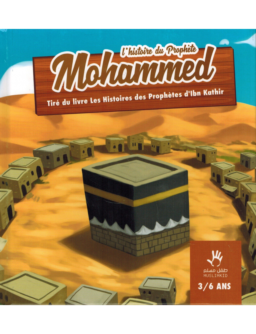 L'histoire du Prophète Mohammed (3/6 ans) - MUSLIMKID
