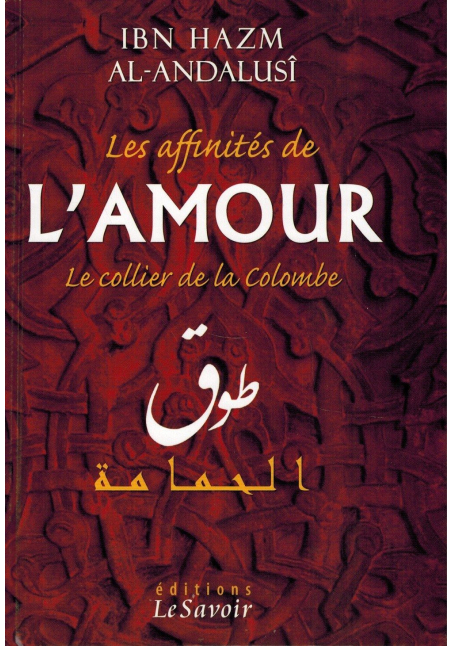 Les affinités de l'Amour - Le collier de la colombe - Ibn Hazm Al-Handalusî