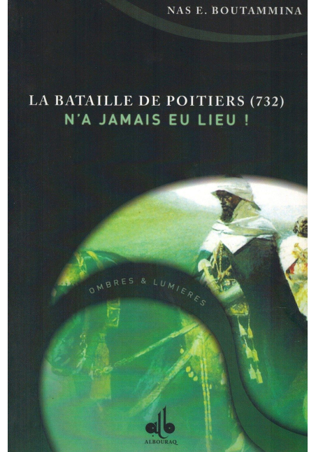 La Bataille de Poitiers n'as jamais eu lieu (732) - Nas E. Boutammina