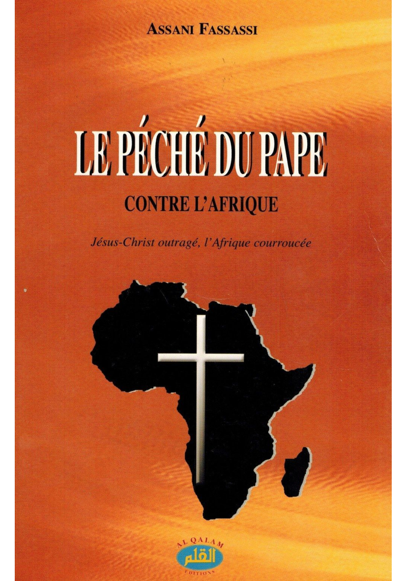 Le péché du Pape contre l'Afrique - Jésus-Christ outragé, l'Afrique courroucée - Assani Fassassi
