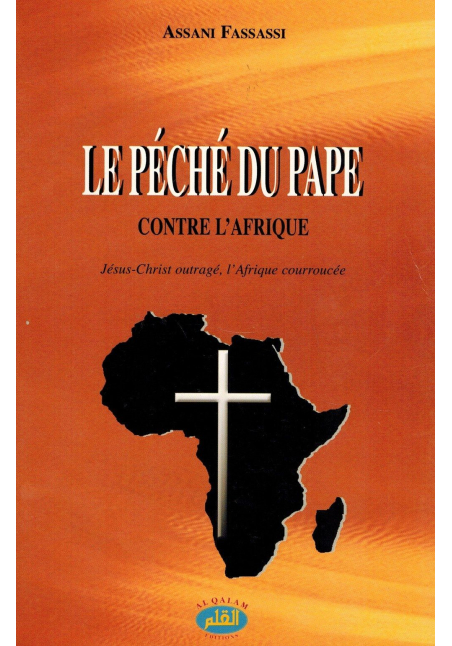 Le péché du Pape contre l'Afrique - Jésus-Christ outragé, l'Afrique courroucée - Assani Fassassi
