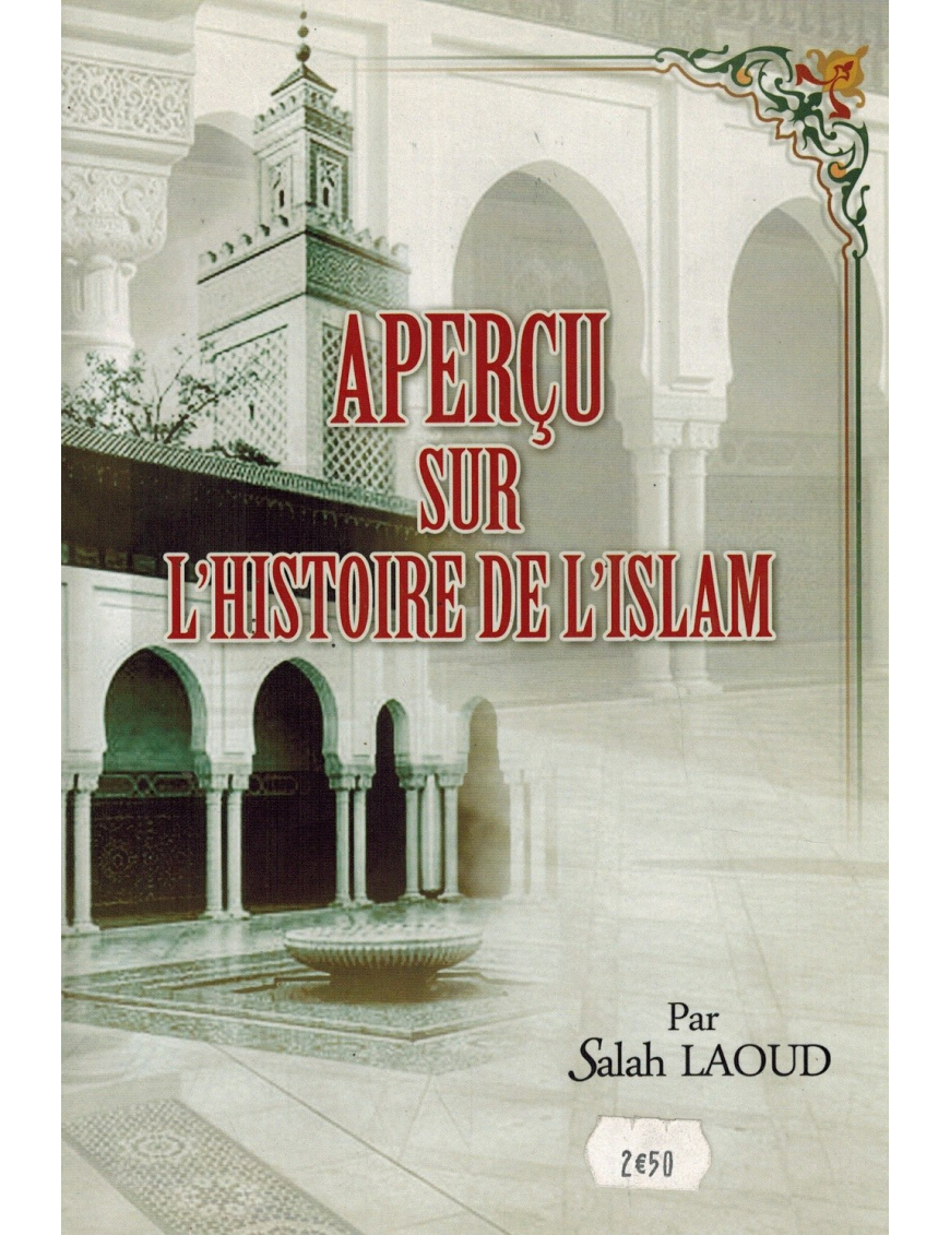 Aperçu sur l'Histoire de l'Islam - Salah LAOUD Aperçu sur l'Histoire de l'Islam - Salah LAOUD