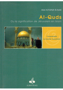 Al-Quds ou la signification de Jérusalem en Islam - Abd Al-Fattah El-Awisi