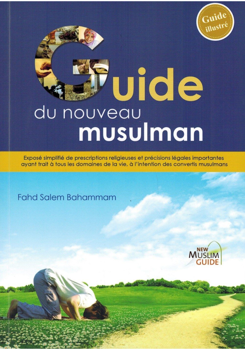 Le Guide du nouveau Musulman - Fahd Salem Bahammam - New Muslim Guide