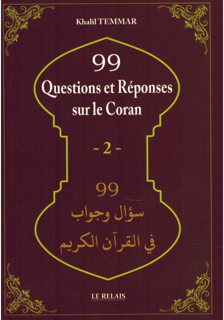 99 questions et réponses sur le coran Vol 02 - Khalil Temmar - Le Relais