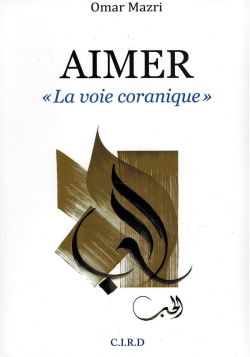 Aimer - « La voie Coranique » - Omar Mazri