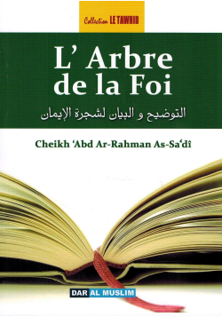 L'Arbre de la Foi - Cheikh 'Abd Ar-Rahmân As-Sa'dî - Collection Tawhid