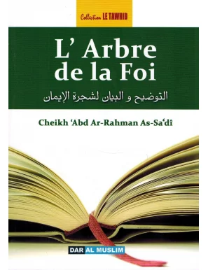 L'Arbre de la Foi - Cheikh 'Abd Ar-Rahmân As-Sa'dî - Collection Tawhid