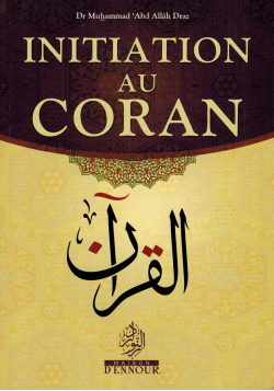 Initiation au Coran - Dr. Muhammad 'Abd Allah Draz - Maison d'Ennour
