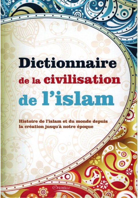 Dictionnaire de la civilisation de l'Islam - Orientica