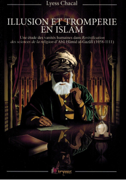 Illusion et Tromperie en Islam - Une étude des vanités humaines - Lyess Chacal - Oryms