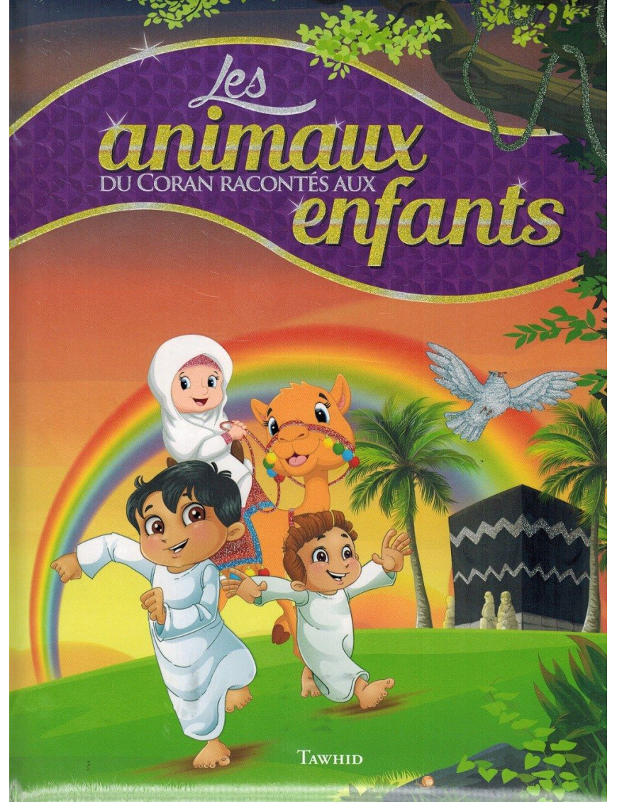 Les Animaux du Coran racontés au Enfants - Tawhid Les Animaux du Coran racontés au Enfants - Tawhid