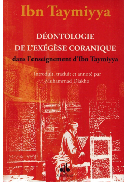 Déontologie de l'Exégèse Coranique dans l'enseignement d'Ibn Taymiyya - Muhammad Diakho