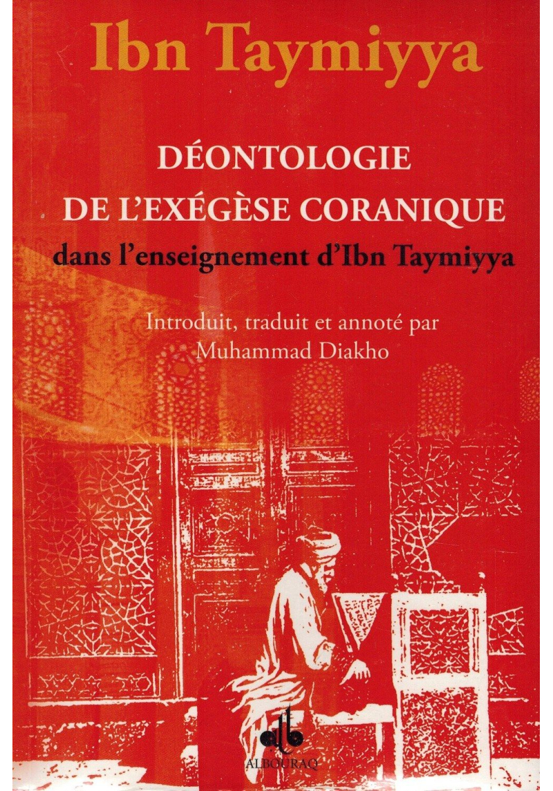 Déontologie de l'Exégèse Coranique dans l'enseignement d'Ibn Taymiyya - Muhammad Diakho