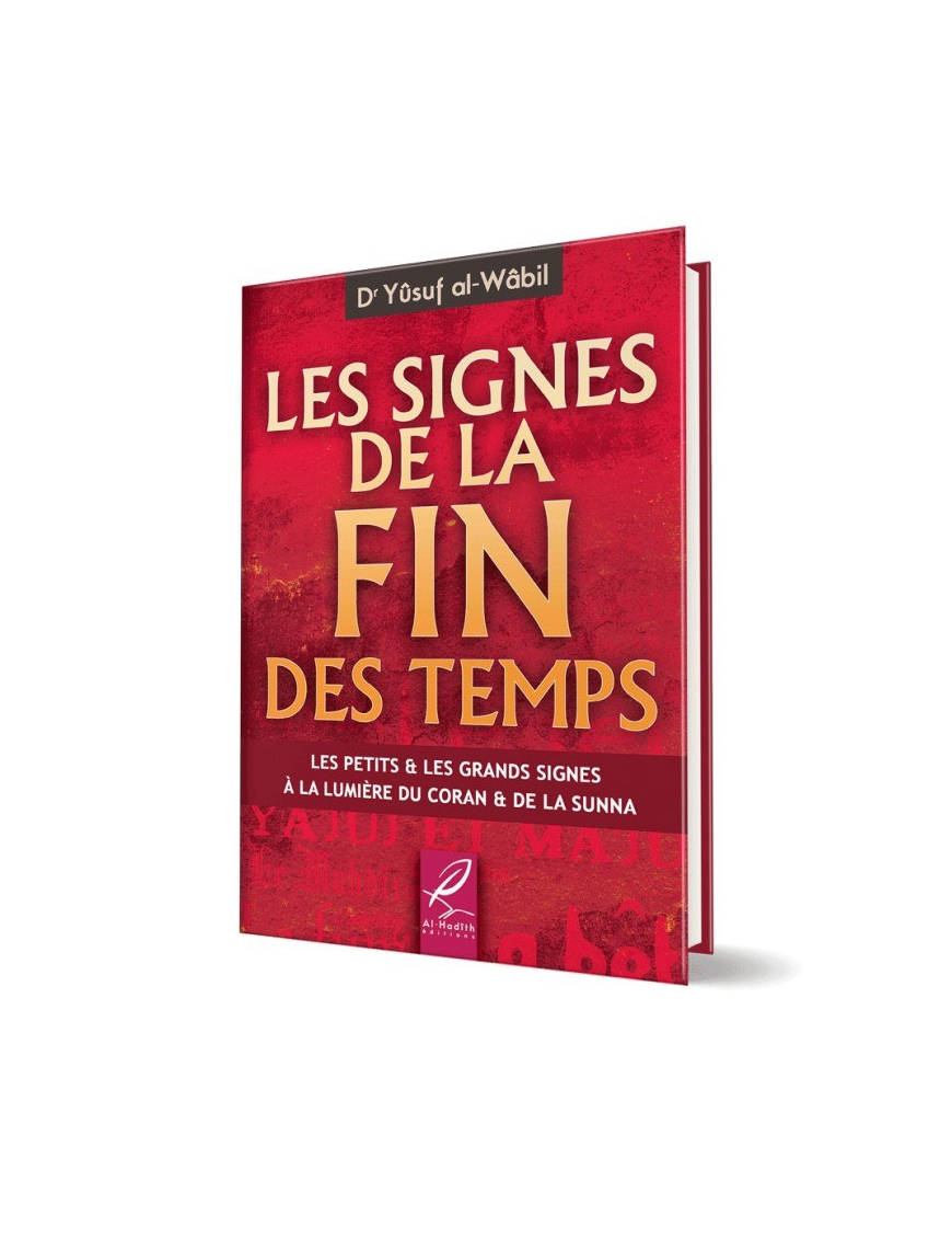 Les signes de la Fin des Temps Dr. Yûsuf AlWâbil AlHadîth Les signes de la Fin des Temps Dr. Yûsuf AlWâbil AlHadîth
