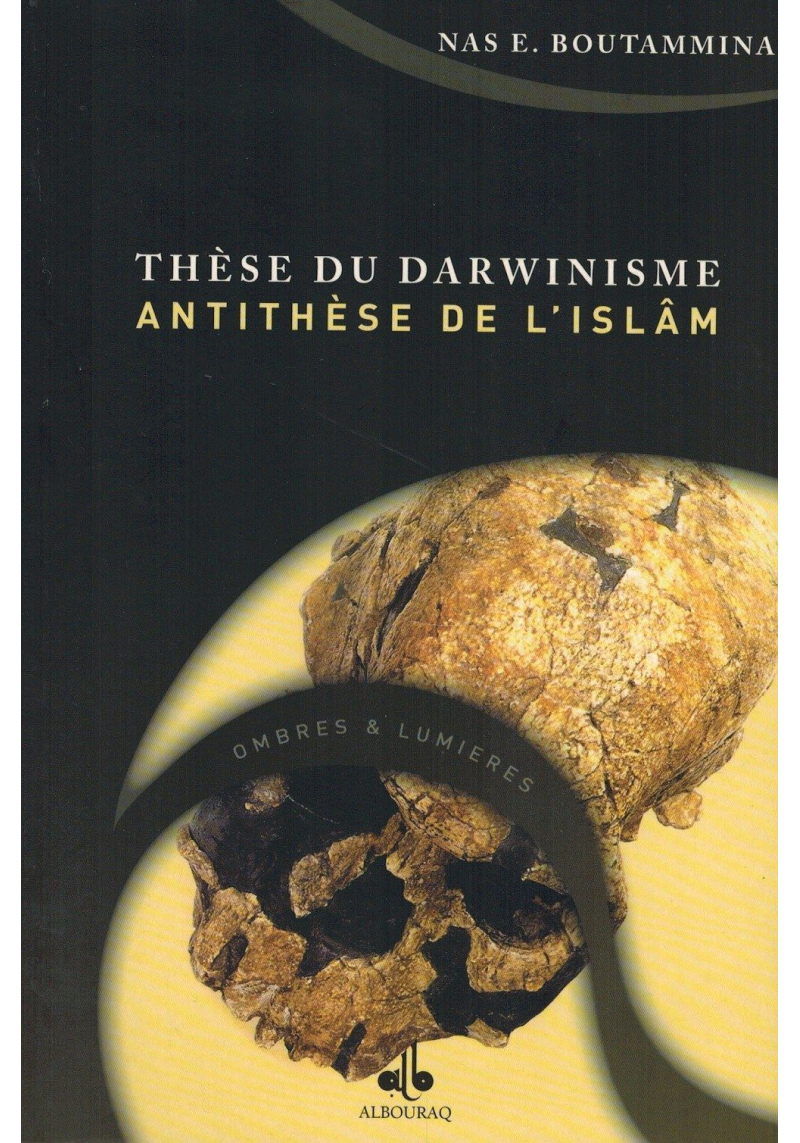Thèse du Darwinisme - Antithèse de l'Islam - Nas E. Boutammina