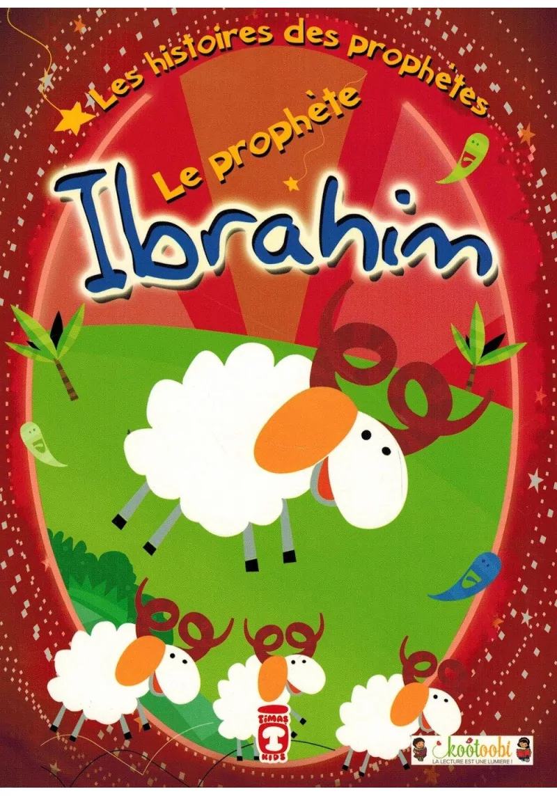 Le Prophète Ibrahim - Les Histoires des Prophètes - Timas Kids