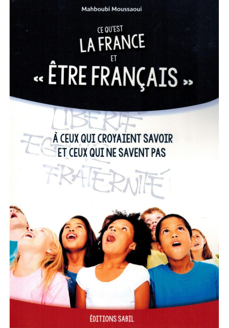 Ce qu'est La France et "Être Français" - Mahboubi Moussaoui - Editions Sabil