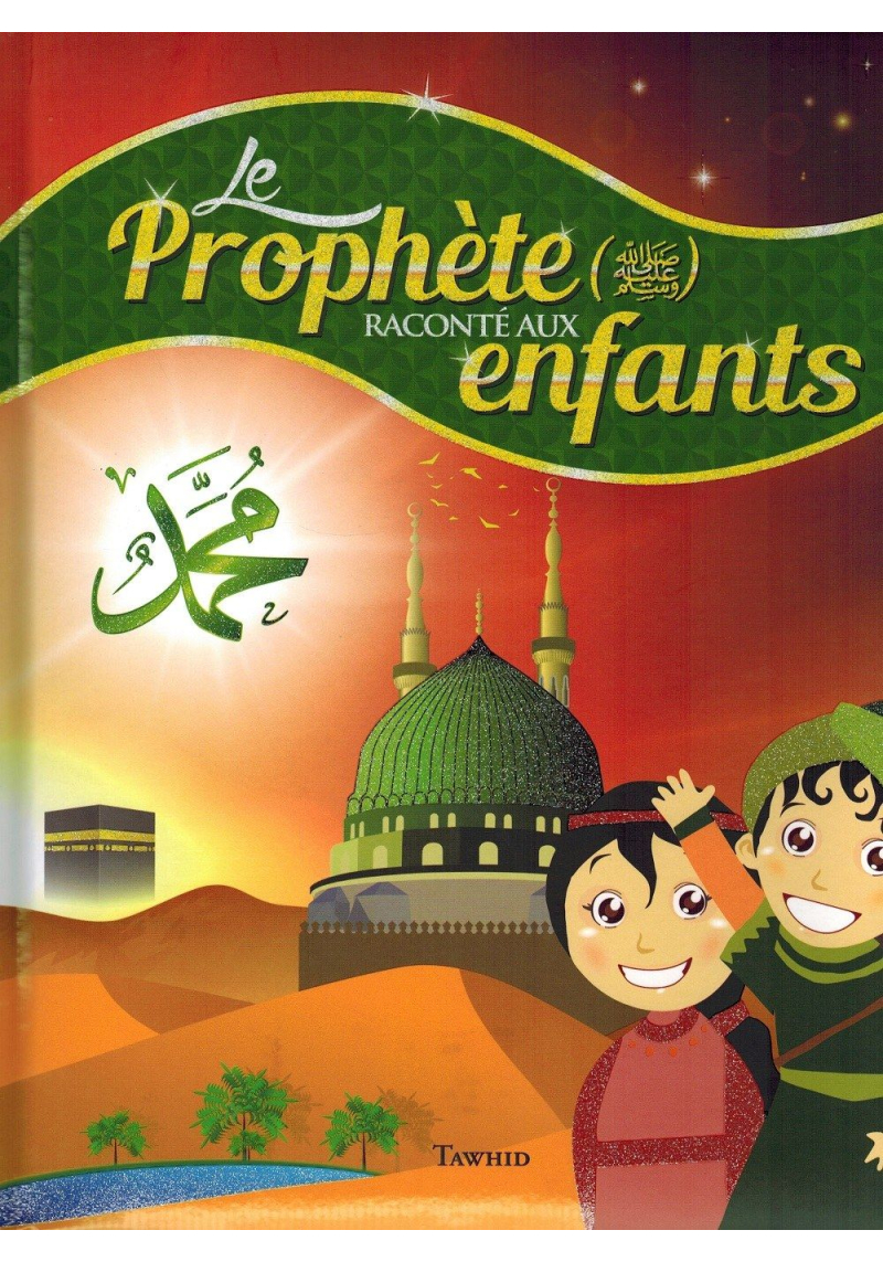 Le Prophète raconté aux enfants - Tawhid