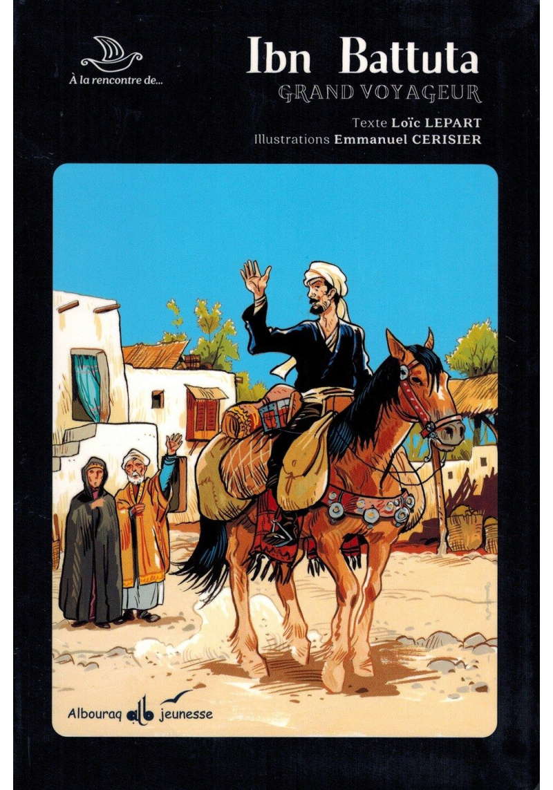 Ibn Battuta - Grand Voyageur - Collection À la rencontre de