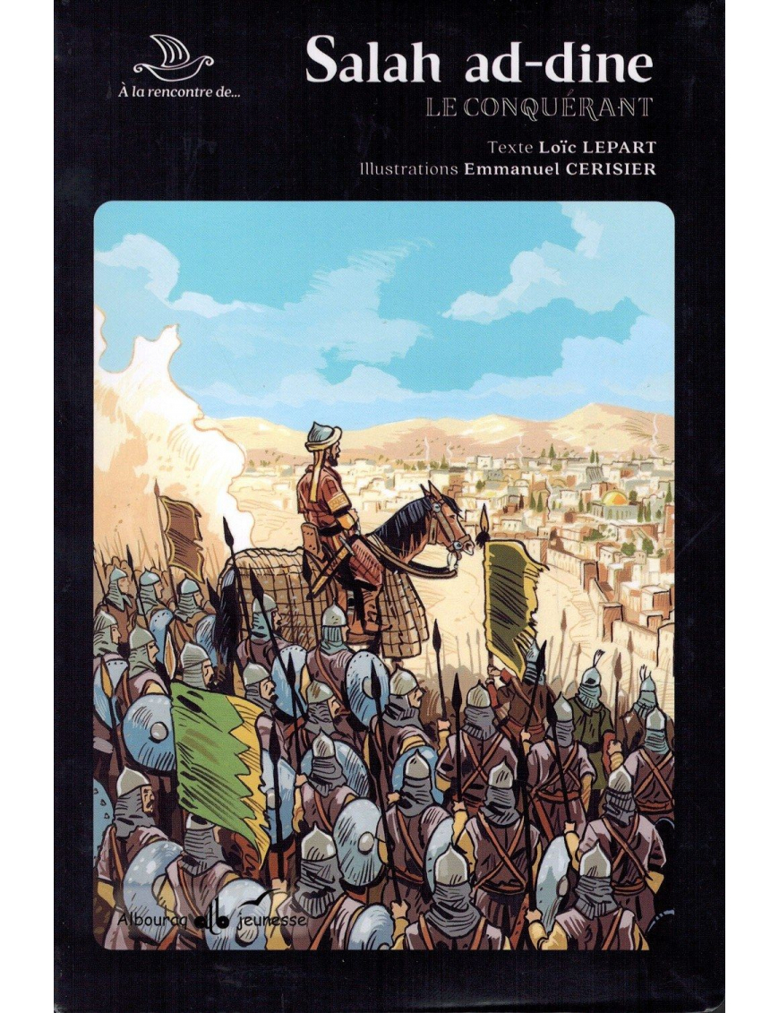 Salah Ad-Dine - Le Conquérant - Collection À la rencontre de Salah Ad-Dine - Le Conquérant - Collection À la rencontre de