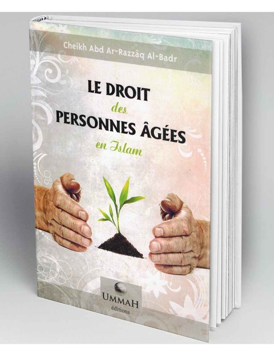 Le droit des personnes âgées en Islam - Abd ar-Razzâq al-Badr - Ummah Le droit des personnes âgées en Islam - Abd ar-Razzâq al-Badr - Ummah