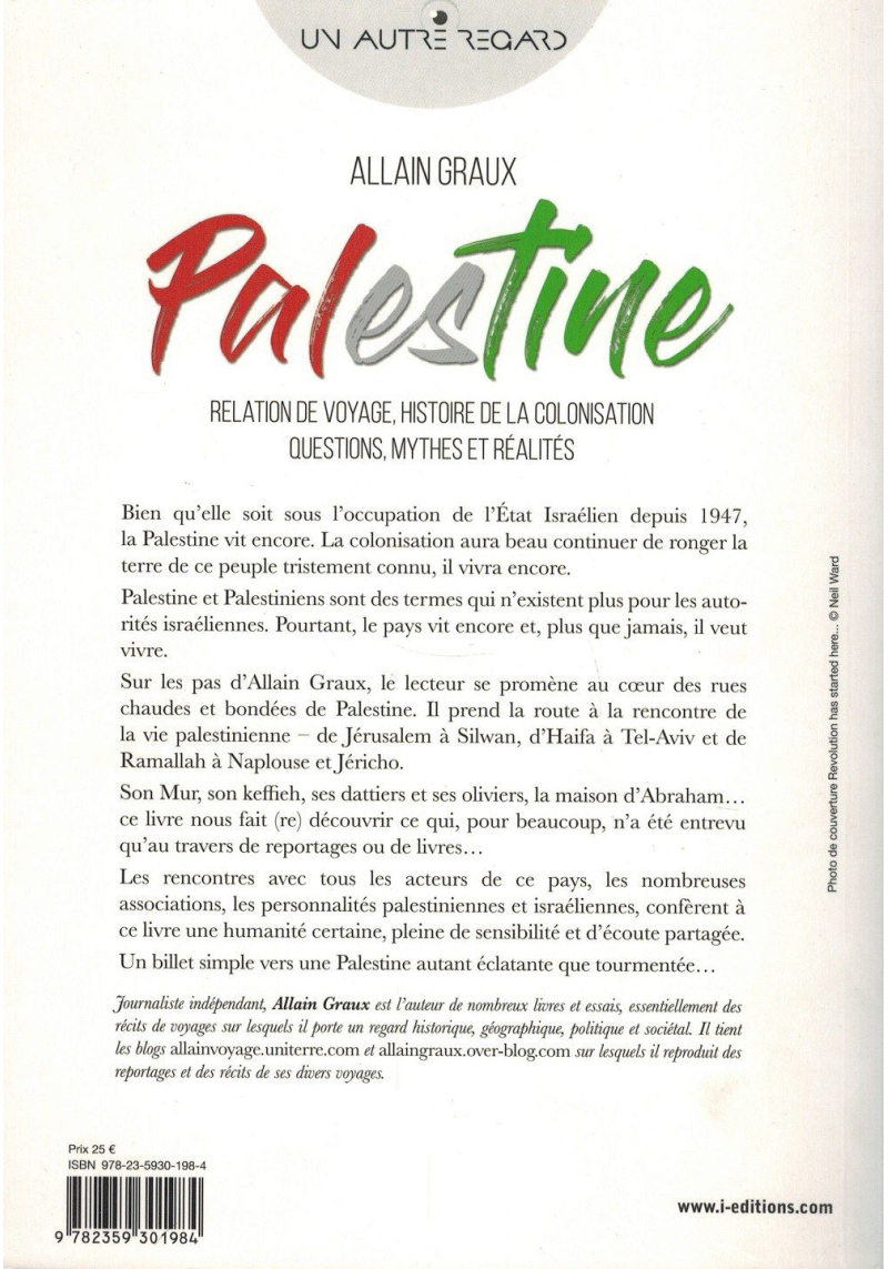 Palestine - Relation de voyage - Histoire de la colonisation - Questions, mythes et réalités - Allain Graux