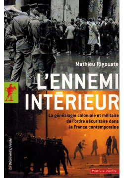 L'ennemi intérieur - La généalogie coloniale et militaire de l'ordre sécuritaire - Mathieu Rigouste