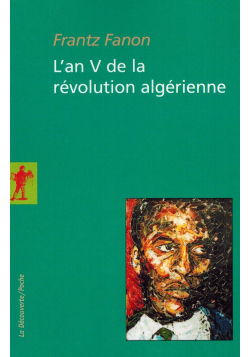 L'an V de la révolution algérienne - Frantz Fanon
